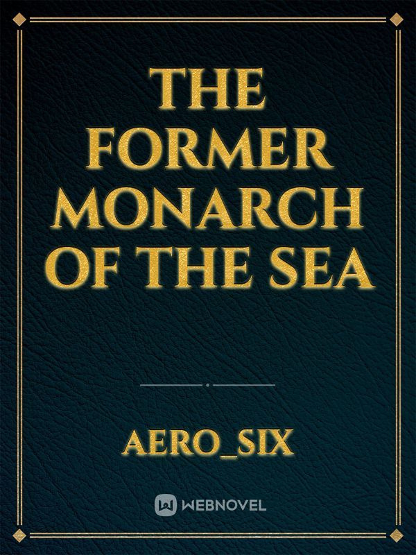 The Former Monarch of the Sea