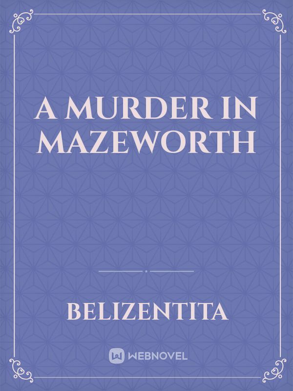 A Murder in Mazeworth