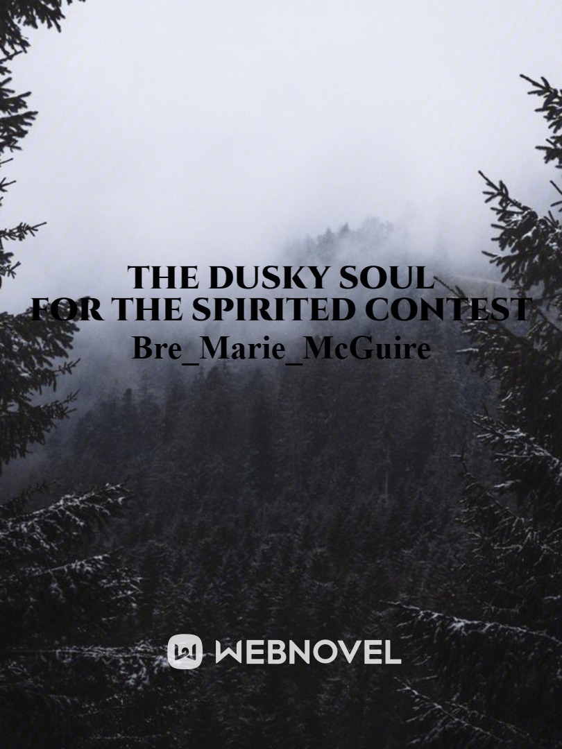 The Dusky Soul For the Spirited Contest