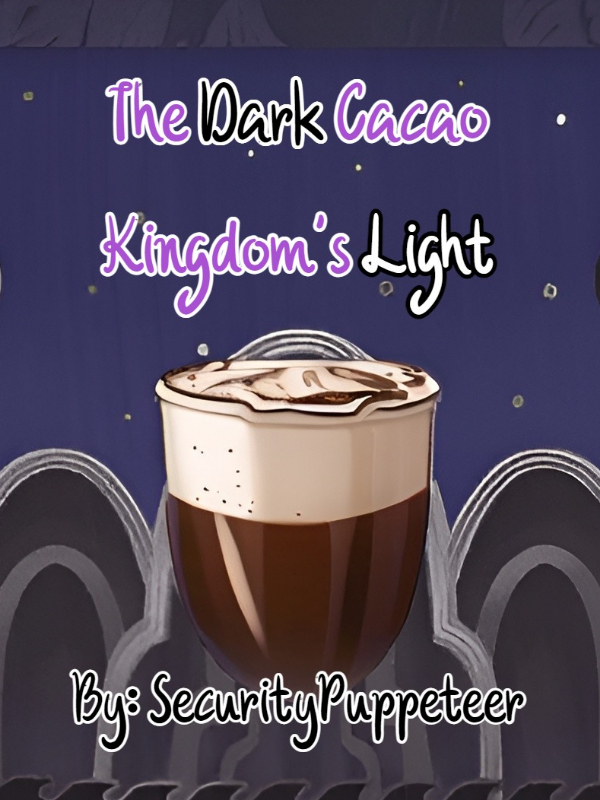 The Dark Cacao Kingdom's Light - A Cookie Run Kingdom Fanfic