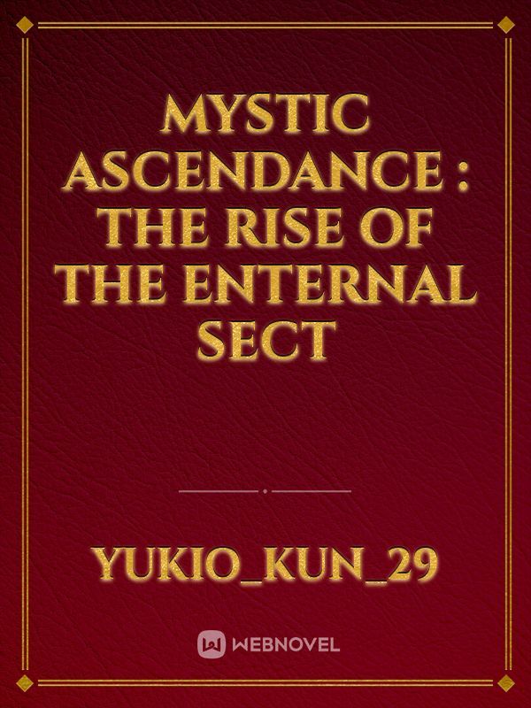 Mystic ascendance : The rise of the enternal sect