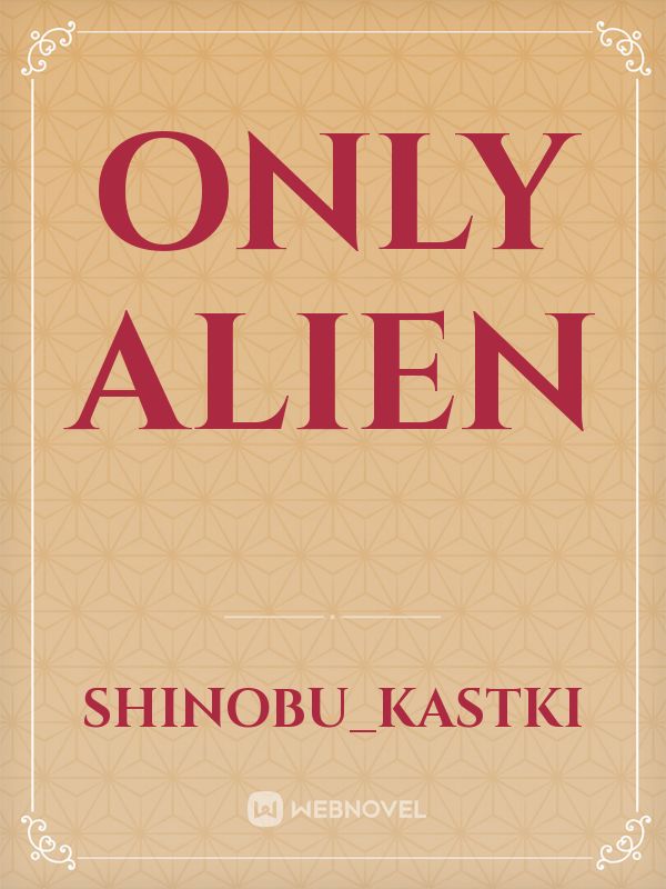 Only alien