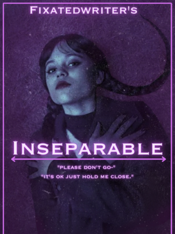 Inseparable (Wednesday Addams x Y/n Grayson(male reader) Book