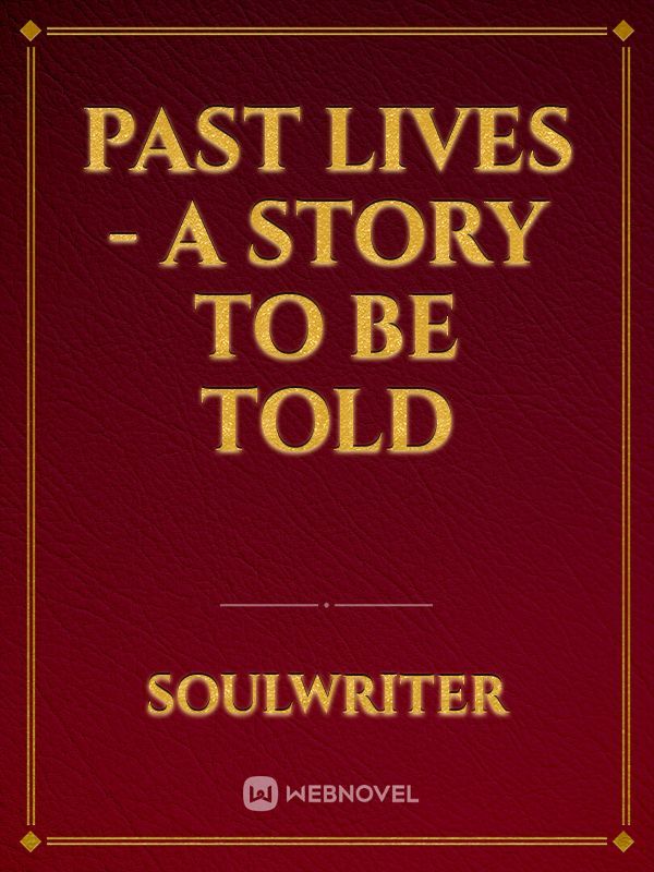 Past lives - a story to be told