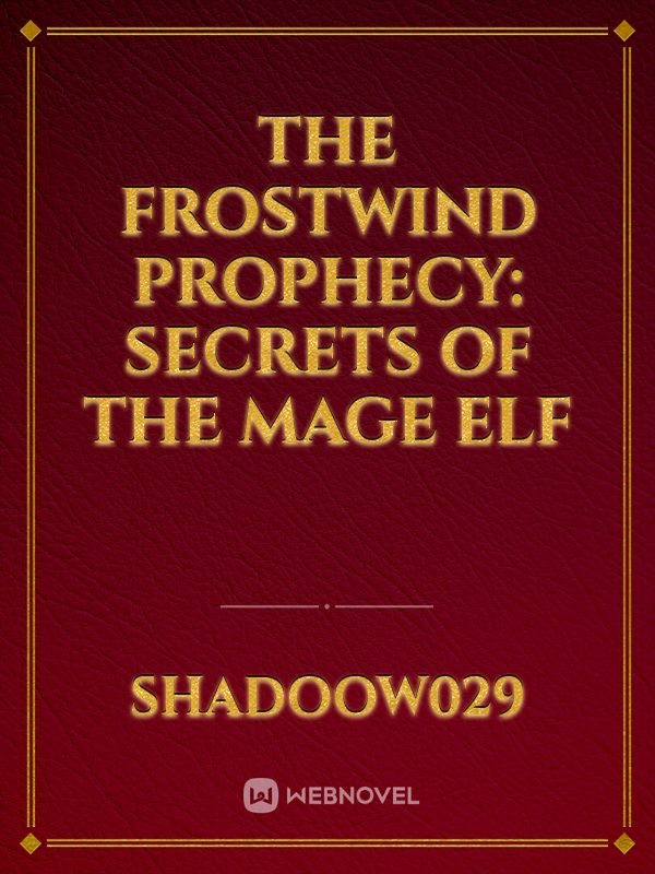 The Frostwind Prophecy: Secrets of the Mage Elf