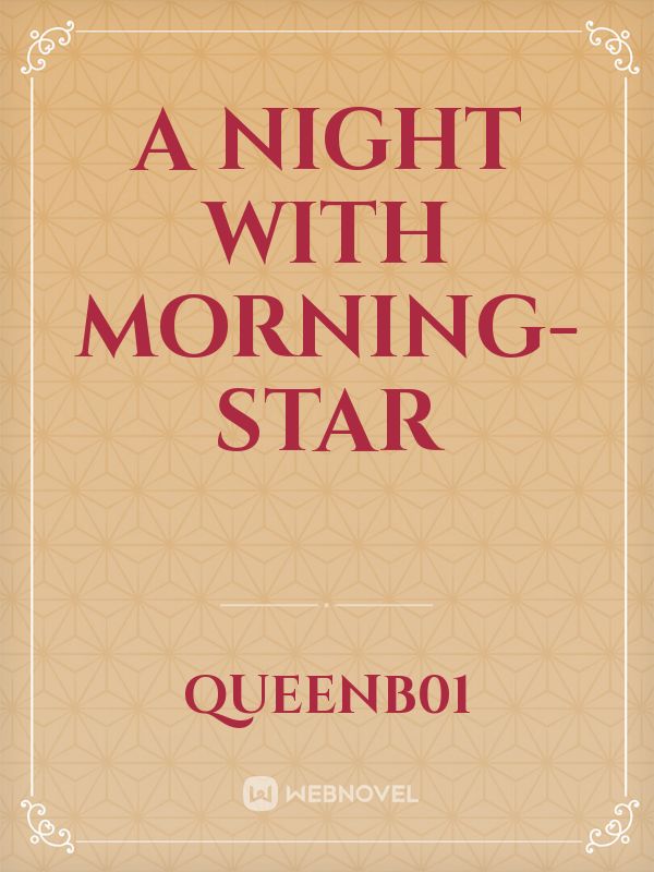 A Night with Morning-Star