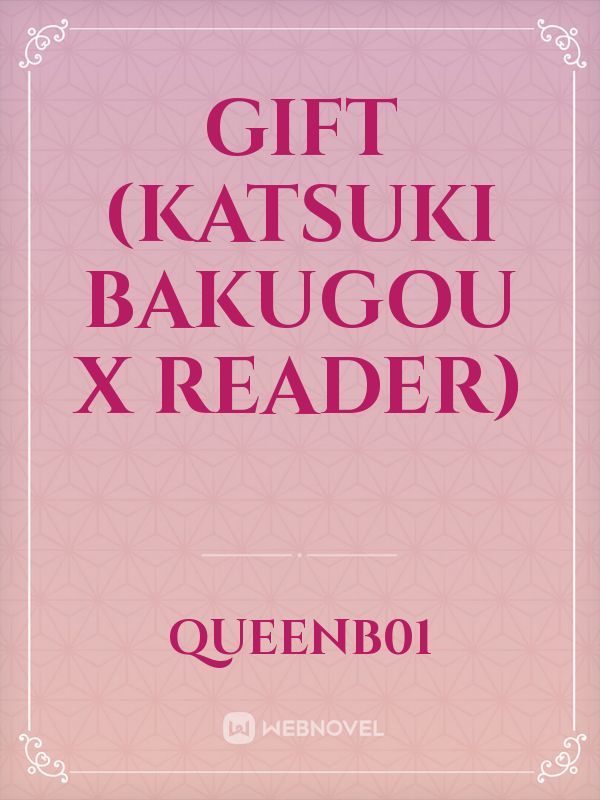 Gift (Katsuki Bakugou x Reader)
