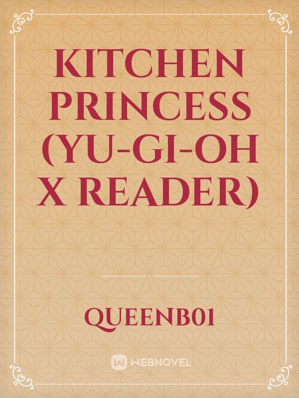 Kitchen Princess (Yu-Gi-Oh x Reader) Book