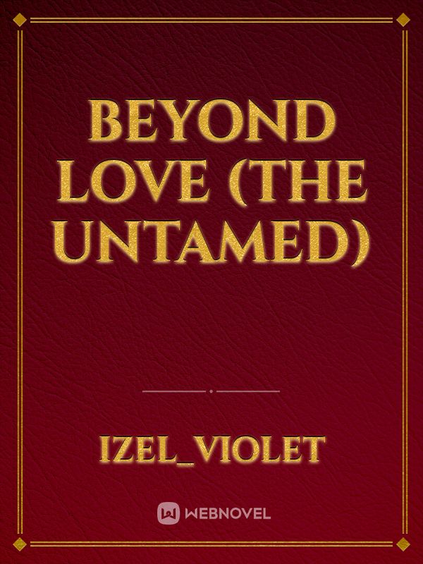 Beyond Love (The Untamed) Book