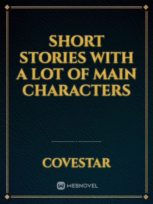 Short Stories with a lot of main characters