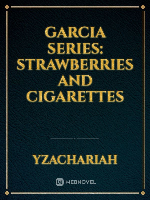 Garcia Series: Strawberries and Cigarettes