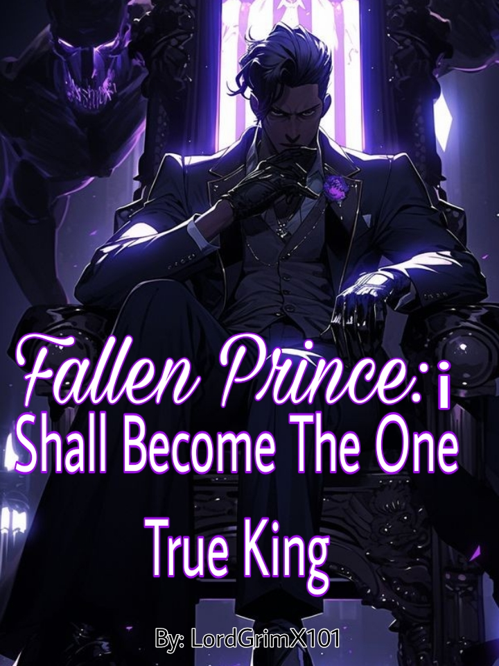 Fallen Prince: I Shall Become The One True King