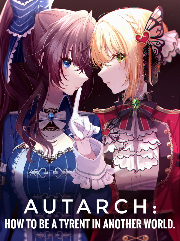 Autarch : How to be a Tyrent in another world.