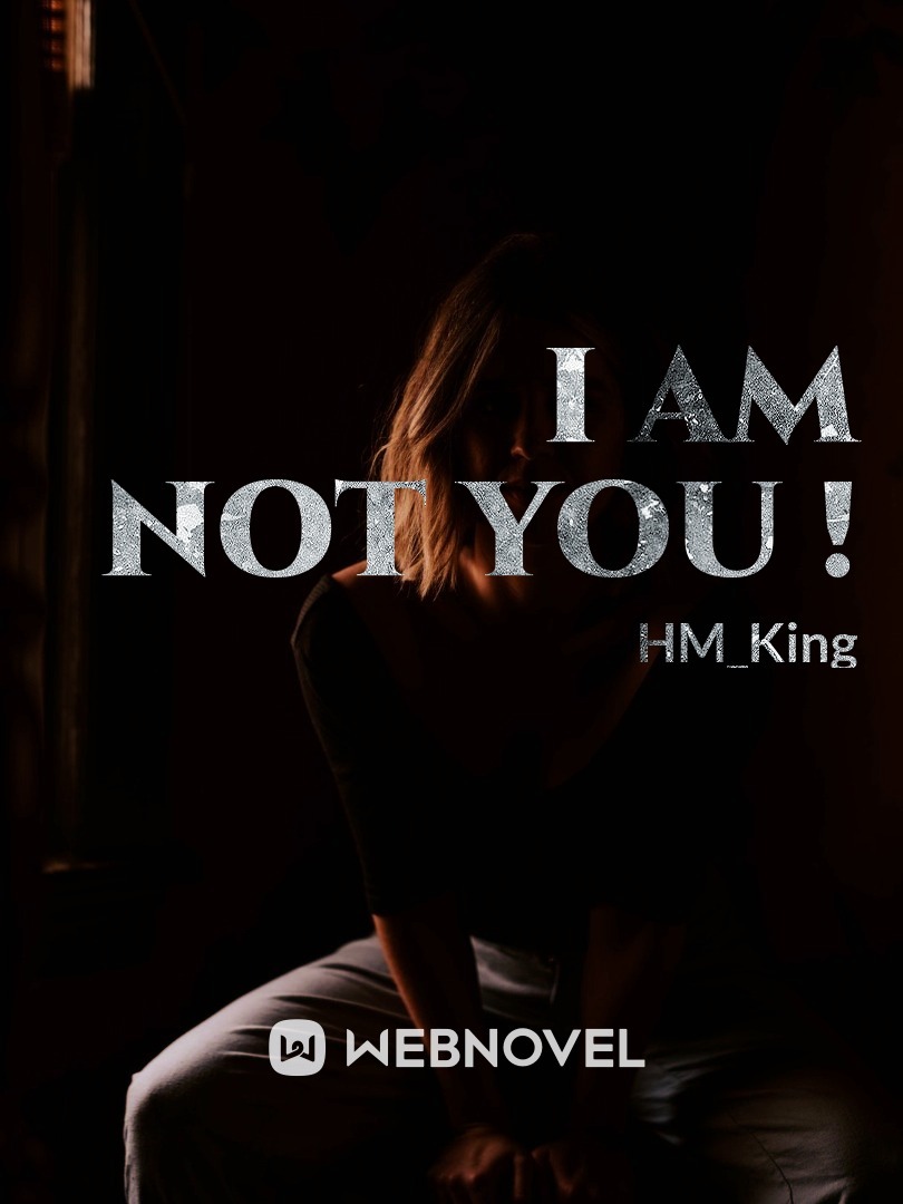 I Am Not You !