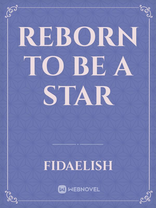 Reborn to be a star