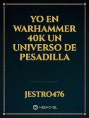 Yo en warhammer 40k un universo de pesadilla Book
