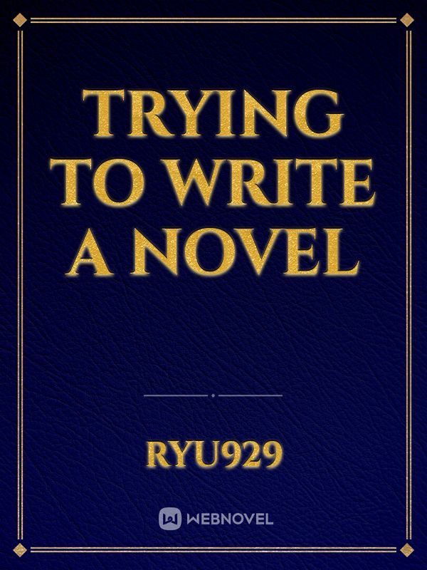 Trying to write a novel