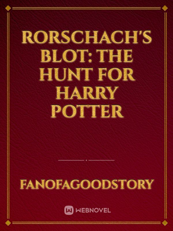 Rorschach's Blot: The Hunt For Harry Potter