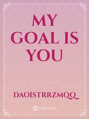 MY GOAL IS YOU Book