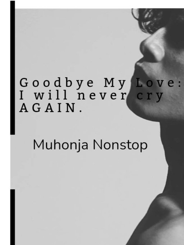 Good bye my love: I will never cry Again.