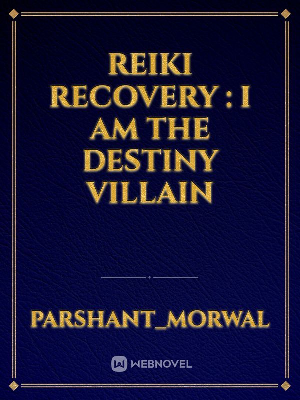 Reiki Recovery : I am The Destiny Villain