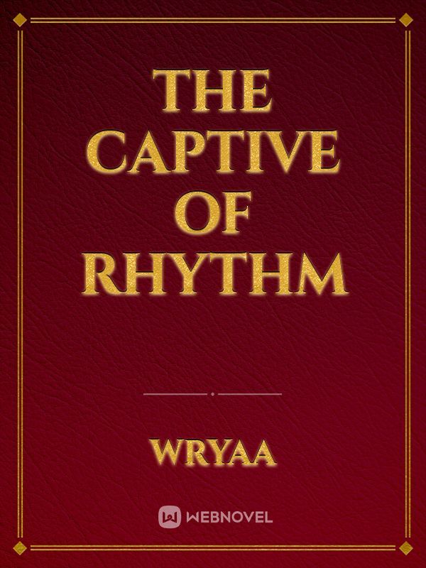 The captive of rhythm