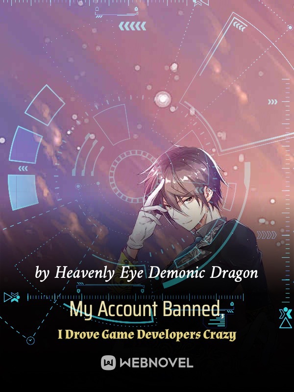 My Account Banned, I Drove Game Developers Crazy Book