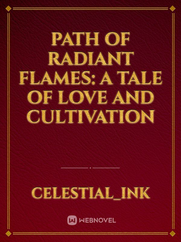 Path of Radiant Flames: A Tale of Love and Cultivation