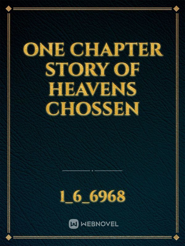 One chapter Story of Heavens Chossen