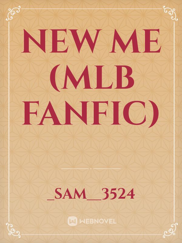 New me (mlb fanfic) Book