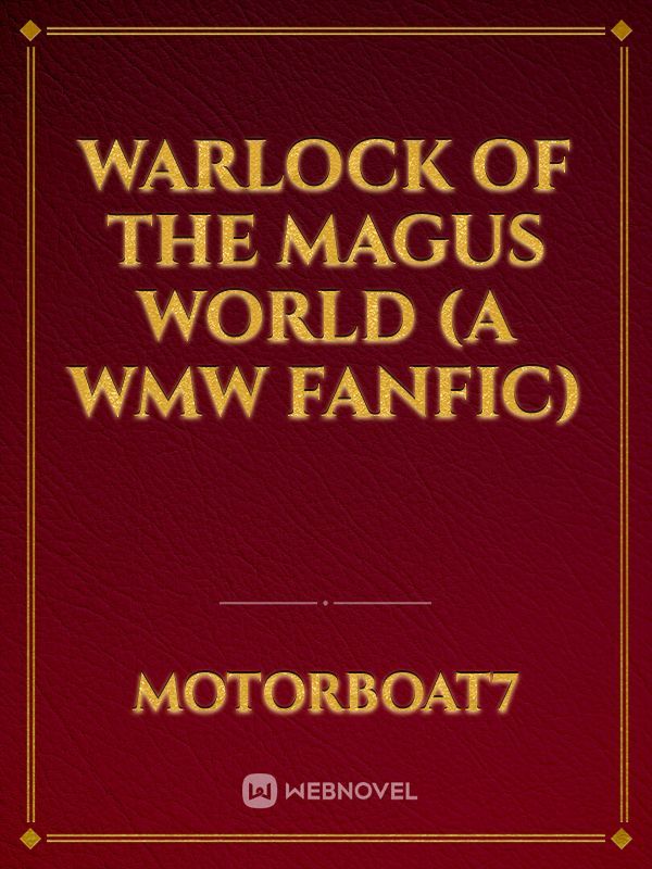Warlock of the Magus World (A WMW Fanfic)