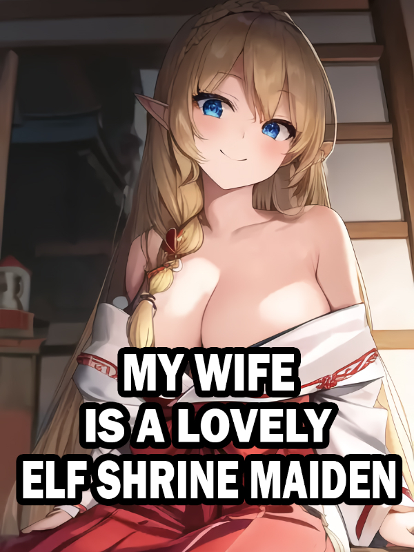 My Wife Is A Lovely Elf Maiden (SOmehow.. I wAnt To REmaKE This)