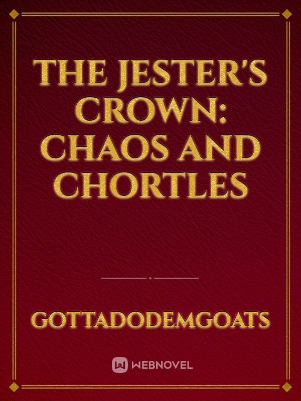 The Jester's Crown: Chaos and Chortles