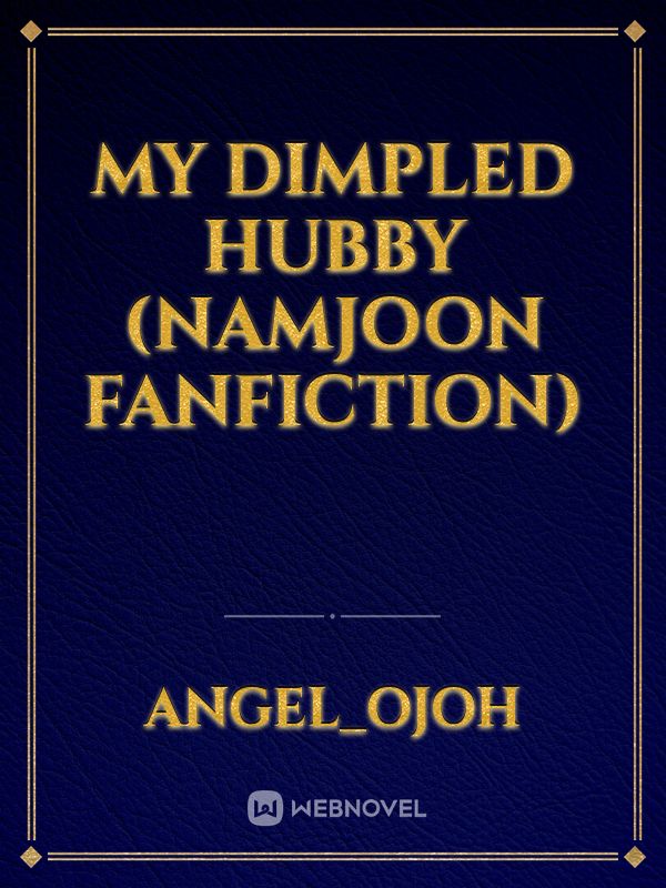 My dimpled hubby (Namjoon fanfiction)