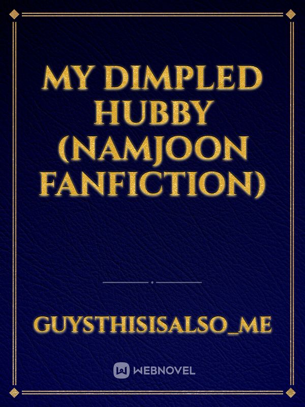 My dimpled hubby (Namjoon fanfiction)