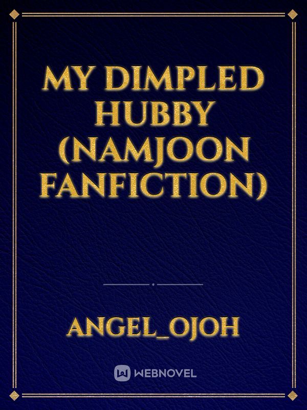 My dimpled hubby (Namjoon fanfiction)