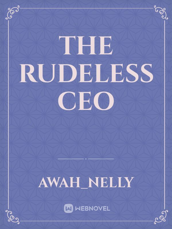 THE RUDELESS CEO