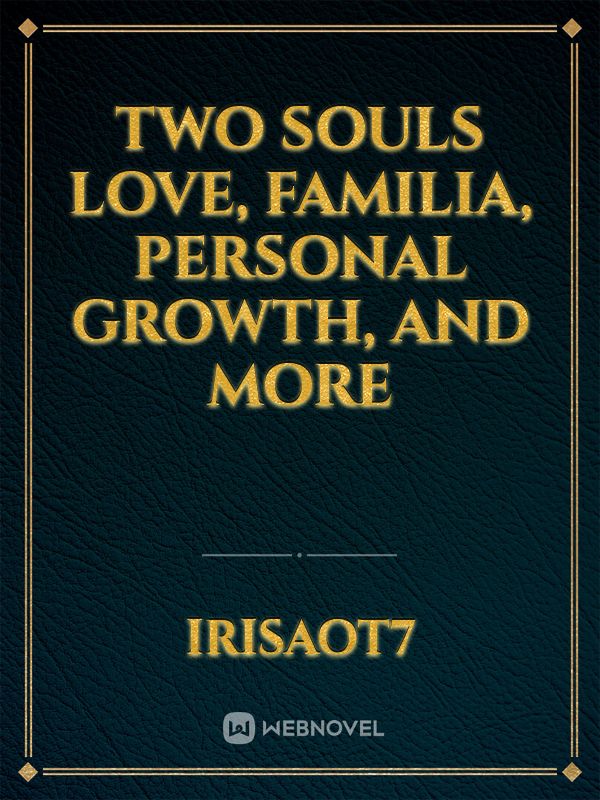 Two Souls
Love, familia, personal growth, and more Book