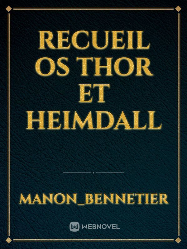 Recueil OS Thor et Heimdall