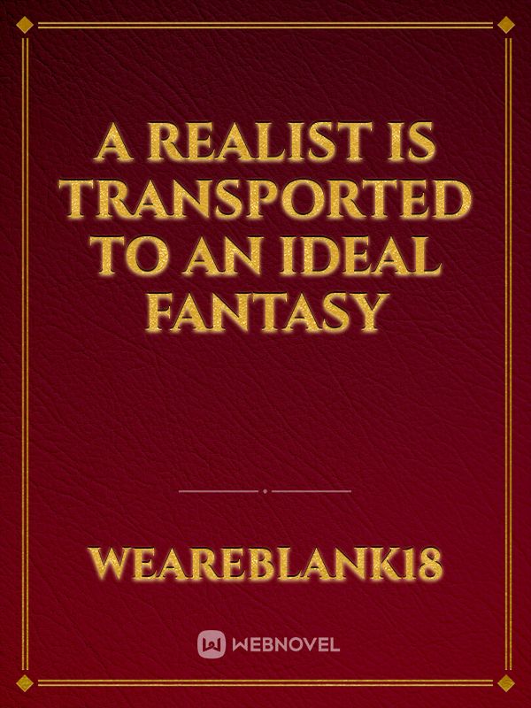 A Realist Is Transported To An Ideal Fantasy Book