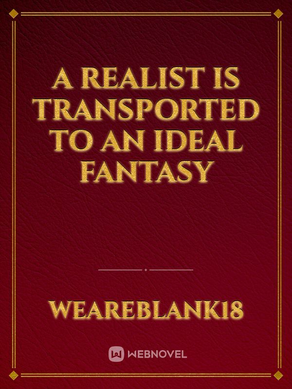 A Realist Is Transported To An Ideal Fantasy