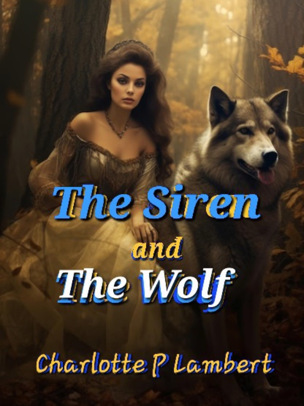 The Siren and the Wolf- (Moved to a New Link) Book