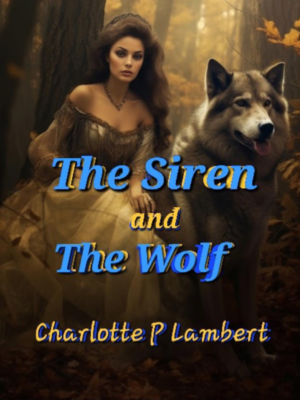 The Siren and the Wolf- (Moved to a New Link) Book