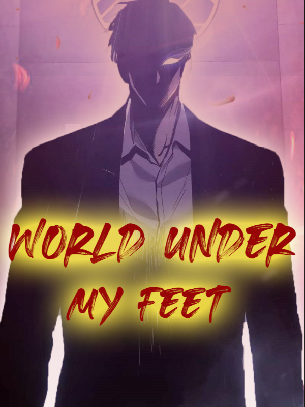 World Under My Feet!