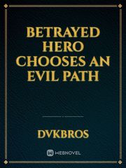 Betrayed Hero Chooses an Evil Path Book