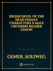 Highschool of the Dead Female Characters x Male Crushers Reader Lemon Book