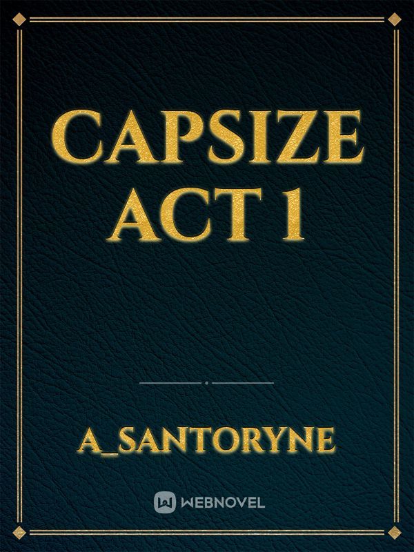 Capsize act 1