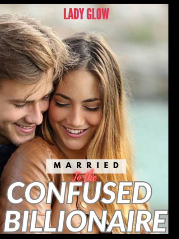MARRIED TO THE CONFUSED BILLIONAIRE Book