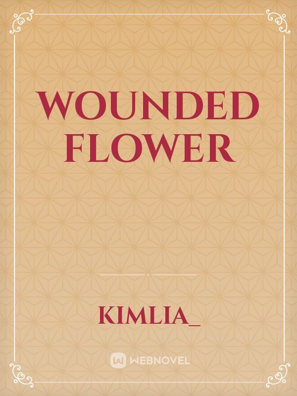 Wounded Flower