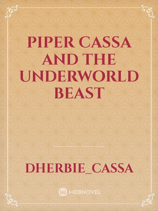 Piper Cassa and the Underworld Beast